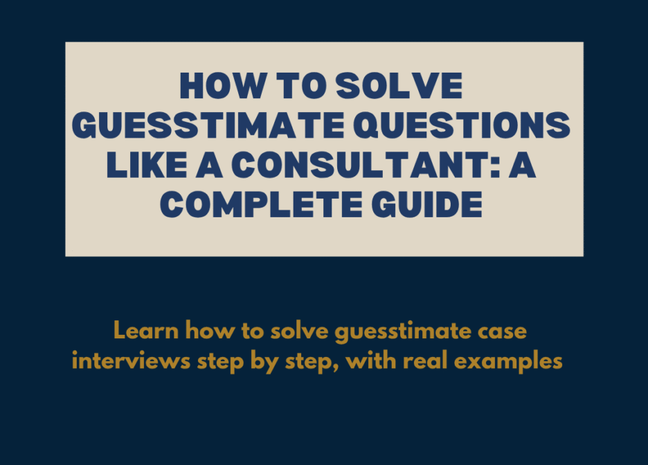 How to Solve Guesstimate Questions Like a Consultant: A Complete Guide